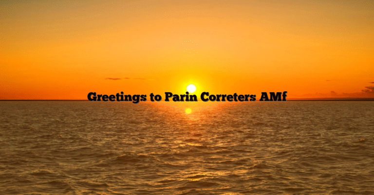 Greetings to Parin Correters AMf